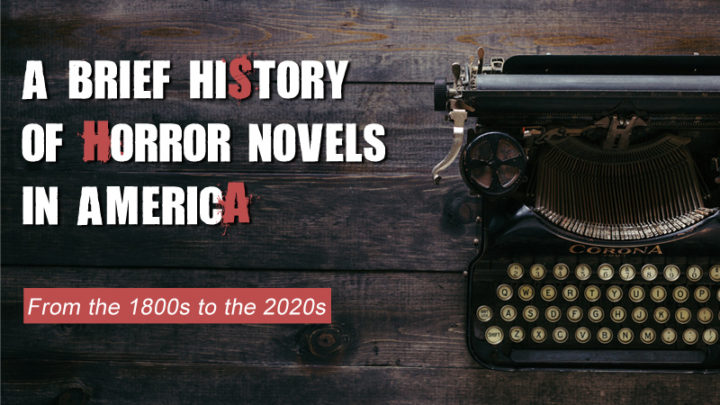 A History of Horror Novels in America: from the 1800s to the 2020s