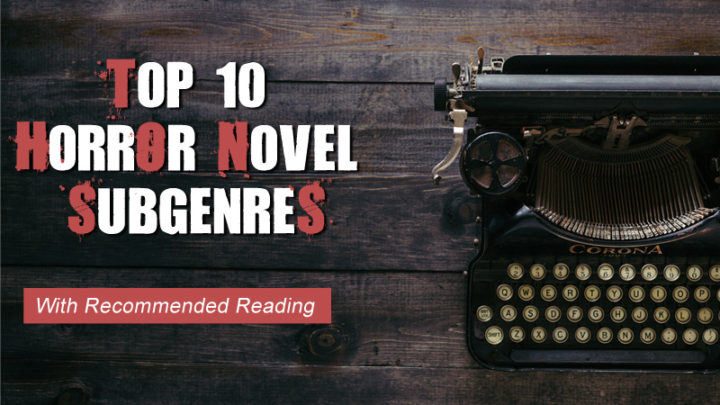 Types of Horror Fiction: 10 Subgenres With Recommended Books for Each