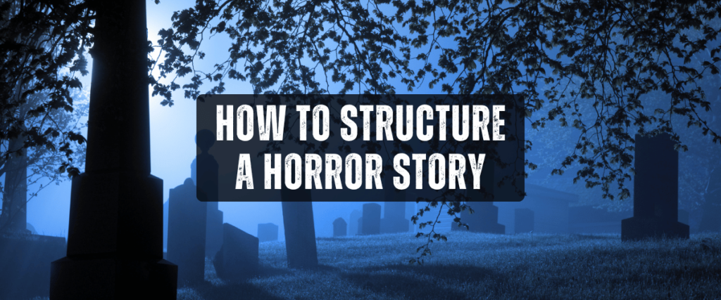 How to structure a horror story