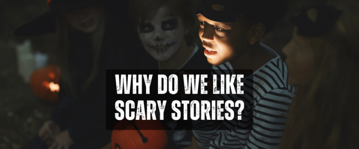 Why Do We Like to Read Scary Stories and Watch Scary Movies?